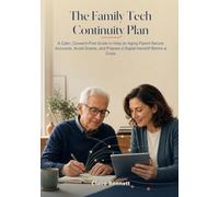 The Family Tech Continuity Plan: A Calm, Consent-First Guide to Help an Aging Parent Secure Accounts, Avoid Scams, and Prepare a Digital Handoff Before a Crisis