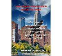 The Family Traveler’s Guide to Paris: Kid-Approved Attractions, Practical Travel Planning & Safety Tips for Families Visiting the City of Light