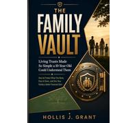 The Family Vault: Living Trusts Made So Simple a 10-Year-Old Could Understand Them