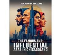 The Famous And Influential Arab In Chicagoland