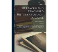 The Famous and Renowned History of Amadis De Gaule (Tascabile)