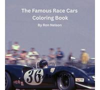 The Famous Race Cars Coloring Book: by Ron Nelson