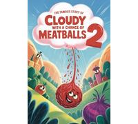 The Famous Story Of Cloudy With A Chance Of Meatballs 2