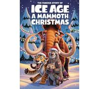 The Famous Story Of Ice Age: A Mammoth Christmas