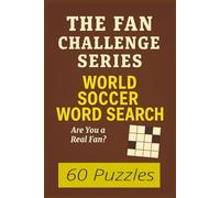 The Fan Challenge Series: World Soccer Word Search: Fun and Challenging Puzzles for True Sports Fans