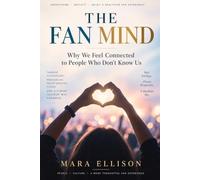 The Fan Mind: Why We Feel Connected to People Who Don't Know Us