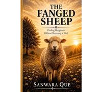 The Fanged Sheep: Finding Happiness Without Becoming a Wolf