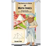 The Fantastic Book of Math Jokes: For Everyone, Not Just Mathematicians