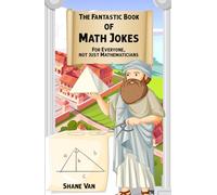 The Fantastic Book of Math Jokes: For Everyone, Not Just Mathematicians