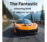 The Fantastic colouring book of vehicles for kids part two