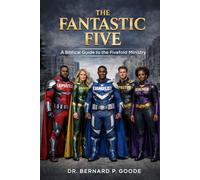 The Fantastic Five: The Fantastic Five: A Biblical Guide To The Fivefold Ministry