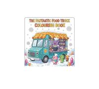 The Fantastic Food Truck Colouring Book