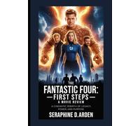 The Fantastic Four: First Steps-A movie review: A Cinematic Rebirth of Legacy, Power, and Purpose