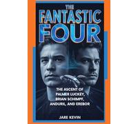THE FANTASTIC FOUR: THE ASCENT OF PALMER LUCKEY, BRIAN SCHIMPF, ANDURIL,AND EREBOR
