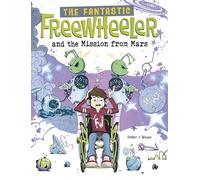 The Fantastic Freewheeler and the Mission from Mars