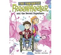 The Fantastic Freewheeler and the Second Superhero: A Graphic Novel