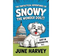 The Fantastical Adventures of Snowy the Wonder Dog: Lost in Washington, D.C.