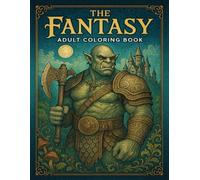 The Fantasy Adult Coloring Book: For Relaxation (8.5" x 11") Includes 40 High Quality Fantasy-Themed Images, Perfect to Relax, De-Stress and Zone Out