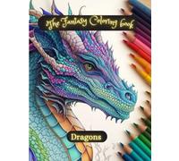 The fantasy coloring book; Dragons: relax and coloring dragons
