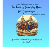 The Fantasy Colouring Book: A Good Old Fashioned Activity for Adults