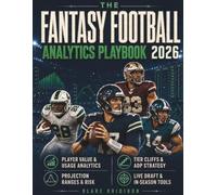 The Fantasy Football Analytics Playbook 2026: Master Player Value with Usage Analytics, Tier Cliffs, ADP Strategy, Projection Ranges, Risk Analysis, Format Blueprints, and Live Decision Tools