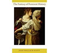 The Fantasy of Feminist History