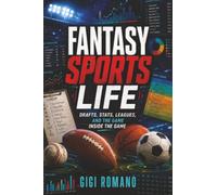 The Fantasy Sports Life: Drafts, Stats, Leagues, and the Game Inside the Game