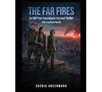 The Far Fires: An EMP Post-Apocalyptic Survival Thriller (The Long Dusk: Part II): 2