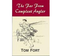 The Far from Compleat Angler by Tom Fort (6-Nov-1995) Hardcover