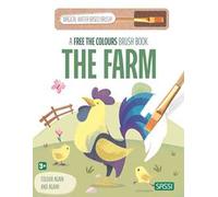 The farm. A free the colours brush book. Ediz. illustrata. Con magical water-based brush