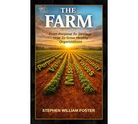 THE FARM: From Purpose To Strategy How To Grow Healthy Organizations