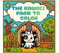 THE FARM KAWAII TO COLOR: Adorable drawings designed for adults and children for relaxing moments