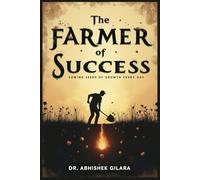 THE FARMER OF SUCCESS: Sowing Seeds of Growth Every Day
