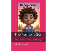 The Farmer’s Son: A Story of Kindness and Unexpected Blessings