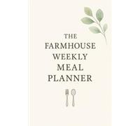 The Farmhouse Weekly Meal Planner: 52 Weeks of Simple Meals, Grocery Lists & Grace
