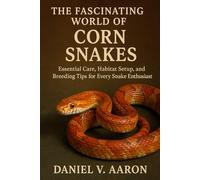 The Fascinating World of Corn Snakes: Essential Care, Habitat Setup, and Breeding Tips for Every Snake Enthusiast