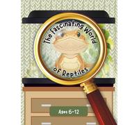 The Fascinating World of Reptiles: Educational Activity & Coloring Book for Kids