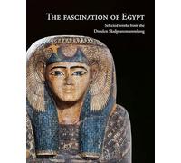 The Fascination of Egypt: Selected works from the Dresden Skulpturensammlung