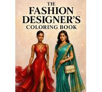 The Fashion Designer’s Coloring Book: 40 Unique Fashion Models to Color - Perfect for Artists of All Ages - Inspiring Outfits, Trendy Styles, and Beautiful Designs for Relaxation and Creativity