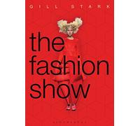 The Fashion Show: History, theory and practice