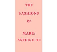 The Fashions of Marie Antoinette
