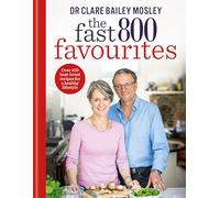 The Fast 800 Favourites: Over 100 best-loved recipes for a healthy lifestyle