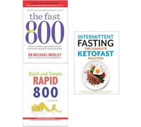 The fast 800 michael mosley, Quick and Simple RAPID 800 Cookbook, intermittent fasting the complete ketofast solution 3 books collection set