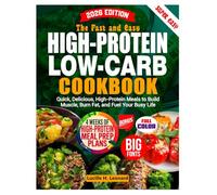The Fast and Easy High-Protein Meal Prep Cookbook: Quick, Delicious, High-Protein Meals to Build Muscle, Burn Fat & Fuel Your Busy Life