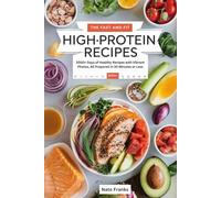 The Fast and Fit High-Protein Recipes: 2000+ Days of Healthy Recipes with Vibrant Photos, All Prepared in 30 Minutes or Less