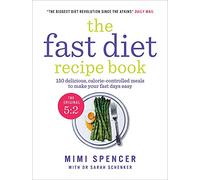 The Fast Diet Recipe Book (The official 5:2 diet): 150 Delicious,