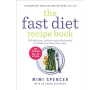 The Fast Diet Recipe Book: 150 delicious, calorie-controlled meals to make your fasting days easy