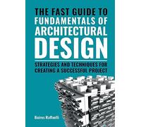 Baires Raffaell The Fast Guide to Fundamentals of Architectural Desi (Tascabile)