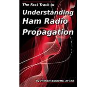 Michael Burnett The Fast Track to Understanding Ham Radio Propagatio (Tascabile)