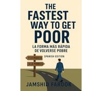 The Fastest Way To Get Poor: La forma más rápida de volverse pobre (Spanish Edition)